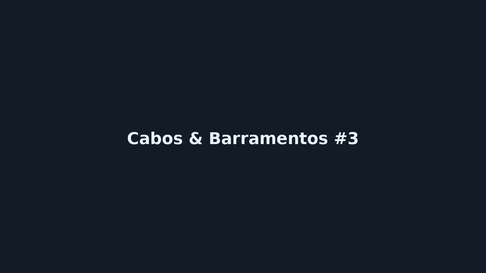Cabos & Barramentos